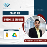 Class XII - Business Studies - By Prof. Vinit Kumar (For Session 2022 & 2023)