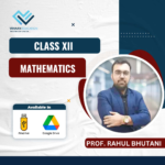 Class XII - Mathematics - By Prof. Rahul Bhutani (For Session 2022 & 2023)