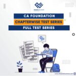 "CA Foundation FREE - Chapter-wise and Full Test Series: Your Complete Exam Prep Solution"