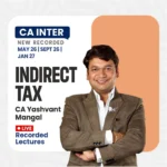 CA Inter GST Live + Recorded Lectures By CA Yashvant Mangal - For May / Sep 26 & Jan 27