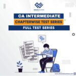 “CA  Intermediate FREE – Chapter-wise and Full Test Series: Your Complete Exam Prep Solution”