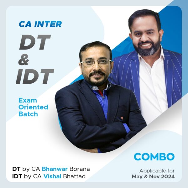 CA Inter DT & IDT Exam-Oriented Batch for May & Nov 2024 by CA Bhanwar Borana and CA Vishal Bhattad (Combo)- BB Vituals