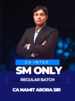 CA INTER SM REGULAR BATCH NEW SCHEME - CA Namit Arora For Jan / May & Sep 26