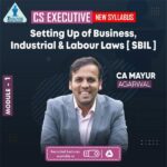 CS Executive – Setting Up of Business, Industrial & labour Laws (SBIL) – (New Syllabus) - Dec 25 & Jun 26