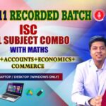 CLASS 11 - ISC ALL SUBJECT COMBO WITH MATHS - RECORDED CLASSES - FOR LAPTOP/DESKTOP/MOBILE (WINDOWS / ANDROID/IOS ONLY)