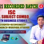 CLASS 11 - ISC ALL SUBJECT COMBO WITH BUSINESS STUDIES - RECORDED CLASSES - FOR LAPTOP/DESKTOP/MOBILE (WINDOWS / ANDROID/IOS ONLY)
