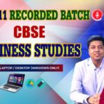 CLASS 11 - BUSINESS STUDIES CBSE - RECORDED CLASSES - FOR LAPTOP/DESKTOP/MOBILE (WINDOWS / ANDROID/IOS ONLY)