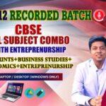 CLASS 12 - CBSE ALL SUBJECT COMBO WITH ENTREPRENEURSHIP - RECORDED CLASSES - FOR LAPTOP/DESKTOP/MOBILE (WINDOWS / ANDROID/IOS ONLY)
