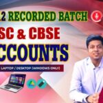 CLASS 12 - ACCOUNTS ISC & CBSE - RECORDED CLASSES - FOR LAPTOP/DESKTOP/MOBILE (WINDOWS / ANDROID/IOS ONLY)