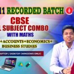 CLASS 11 - CBSE ALL SUBJECT COMBO WITH MATHS - RECORDED CLASSES - FOR LAPTOP/DESKTOP/MOBILE (WINDOWS / ANDROID/IOS ONLY)