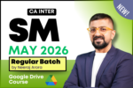 CA Inter SM Regular Batch for May 2026 / September 2026- Google Drive / Android App Classes