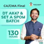 CA/CMA Final Direct Tax AK47 and SET A SPOM Batch  -  CA Shubham Singhal