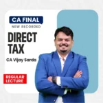 CA Final Direct Tax New Batch Starting From 1st Aug 2025 By CA Vijay Sarda For May 26 / Sep 26 Onwards