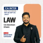 CA Inter Law Live +Recorded Lectures By CA Darshan Khare - For May / Sep 26 & Jan 27