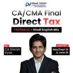 CA/ CMA Final Direct Tax Fastrack May/Sept 26/Jun 26 by CA Shirish Vyas