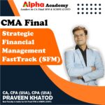 CMA Final Strategic Financial Management FastTrack By CA, CFA(USA) CPA(USA) Praveen Khatod For June 26