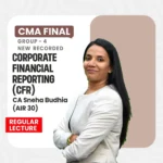 CMA Final Corporate Financial Reporting Regular Lectures By CA Sneha Budhia (AIR 30) For June & Dec 26