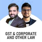 CA Inter GST and Corporate & other Laws (Regular Batch) For May , Sep 26 & Onwards By CA Amit Mahajan & CS Arjun Chhabra