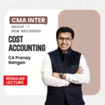 CMA Inter Cost Accounting Regular Lectures By CA Pranay Gangan For June'26 / Dec'26