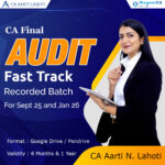 CA Final Audit Fast Track Recorded Batch by CA Aarti Lahoti For Jan 26