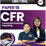 CMA FINAL - PAPER 18 - CORPORATE FINANCIAL REPORTING For Dec 25 & June 26