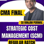 CMA Final Strategic Cost Management (SCM Regular Batch) By CA Ranjan Periwal For June - Dec 2026 / June 2027