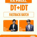 CA Final DT & IDT (Fastrack Batch) for May 26 / Sep 26 / Jan 27