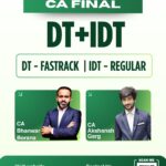 CA Final DT (Exam Oriented- Fastrack Batch) & IDT (Regular Batch) for May 26 / Sep 26 / Jan 27
