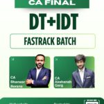 CA Final DT & IDT (Exam Oriented- Fastrack Batch) For May 26 / Sep 26 / Jan 27 & Onwards