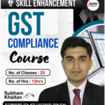 GST COMPLIANCE - SKILL ENHANCEMENT